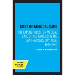 Cost of Medical Care: The Expenditures for Medical Care of 455 Families in the San Francisco Bay Area, 1947–1948