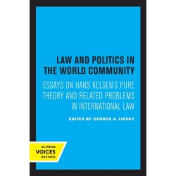 Law and Politics in the World Community: Essays on Hans Kelsen's Pure Theory and Related Problems in International Law