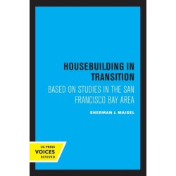 Housebuilding in Transition: Based on Studies in the San Francisco Bay Area
