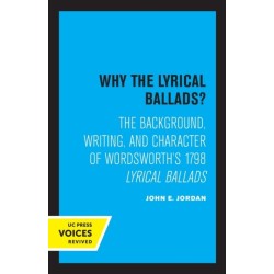 Why the Lyrical Ballads?: The Background, Writing, and Character of Wordsworth's 1798 Lyrical Ballads