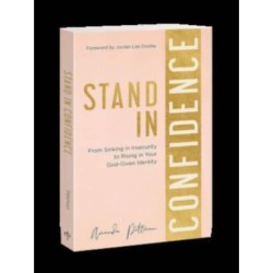 Stand in Confidence: From Sinking in Insecurity to Rising in Your God-Given Identity