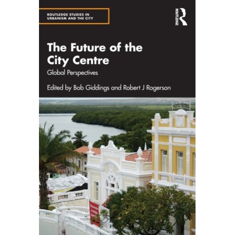 The Future of the City Centre: Global Perspectives