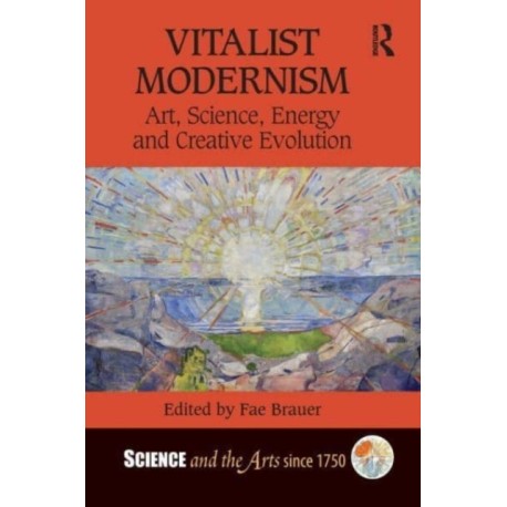 Vitalist Modernism: Art, Science, Energy and Creative Evolution