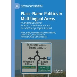Place-Name Politics in Multilingual Areas: A Comparative Study of Southern Carinthia (Austria) and the Tesin/Cieszyn Region (Czechia)