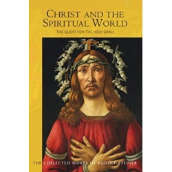 Christ and the Spiritual World: The Quest for the Holy Grail