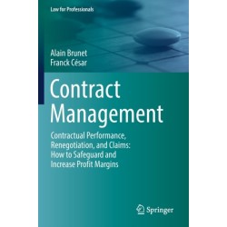 Contract Management: Contractual Performance, Renegotiation, and Claims: How to Safeguard and Increase Profit Margins