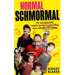 Normal Schmormal: My Occasionally Helpful Guide to Parenting Kids with Special Needs