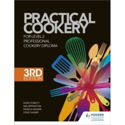 Practical Cookery for the Level 2 Professional Cookery Diploma, 3rd edition