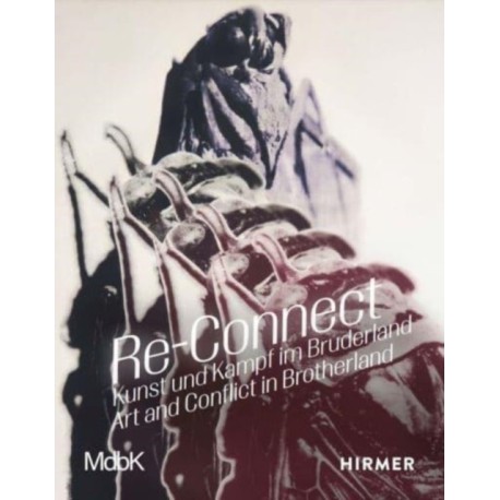 Re-Connect: Art and Conflict in Brotherland: Art and Conflict in Brotherland