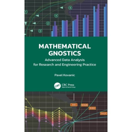 Mathematical Gnostics: Advanced Data Analysis for Research and Engineering Practice