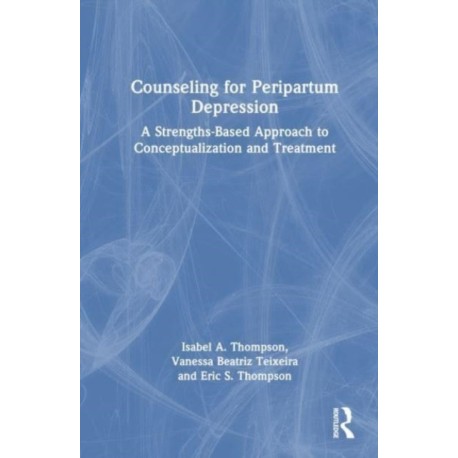 Counseling for Peripartum Depression: A Strengths-Based Approach to Conceptualization and Treatment