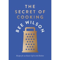 The Secret of Cooking: Recipes for an Easier Life in the Kitchen