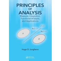 Principles of Analysis: Measure, Integration, Functional Analysis, and Applications