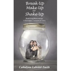 Break Up, Make Up or Shake Up: Redefining Relationships in Retirement, Isolation & Crisis