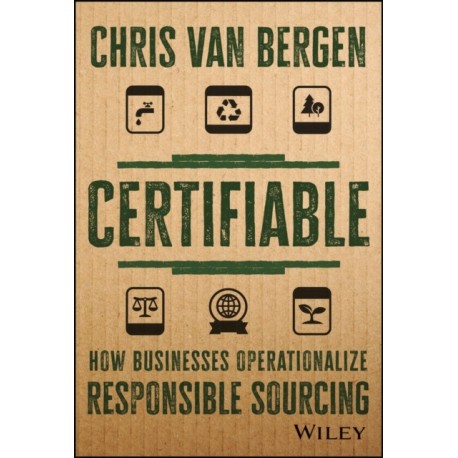 Certifiable: How Businesses Operationalize Responsible Sourcing