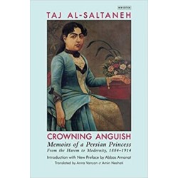 Crowning Anguish: Memoirs of a Persian Princess from the Harem to Modernity 1884-1914