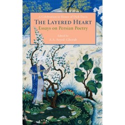 The Layered Heart: Essays on Persian Poetry, A Celebration in Honor of Dick Davis