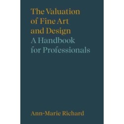The Valuation of Fine Art and Design: A Handbook for Professionals