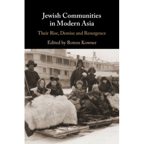 Jewish Communities in Modern Asia: Their Rise, Demise and Resurgence