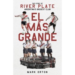 El Mas Grande: The Story of River Plate, Argentina's Biggest Club