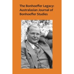 The Bonhoeffer Legacy, Volume 4 Number 1: Australasian Journal of Bonhoeffer Studies