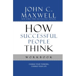 How Successful People Think Workbook: Change Your Thinking, Change Your Life