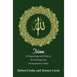 Islam: Its Beginnings and History, Its Theology and Its Importance Today