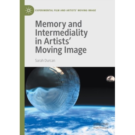 Memory and Intermediality in Artists’ Moving Image
