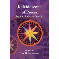 A Kaleidoscope of Pieces: Anglican Essays on Sexuality, Ecclesiology and Theology