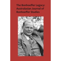 The Bonhoeffer Legacy: Australasian Journal of Bonhoeffer Studies, Vol 3: Volume 3