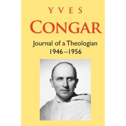 Congar: Journal of a Theologian 1946-1956: Journal of a Theologian 1946-1956