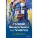 Forensic Neuroscience and Violence