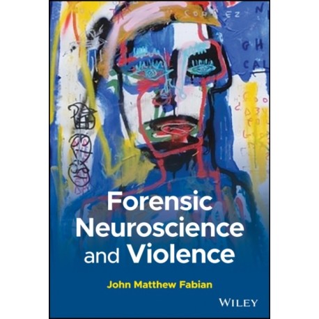 Forensic Neuroscience and Violence