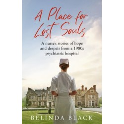 A Place for Lost Souls: A psychiatric nurse's stories of hope and despair