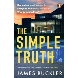 The Simple Truth: A gripping, twisty, thriller that you won’t be able to put down, perfect for fans of Anatomy of a Scandal and Showtrial
