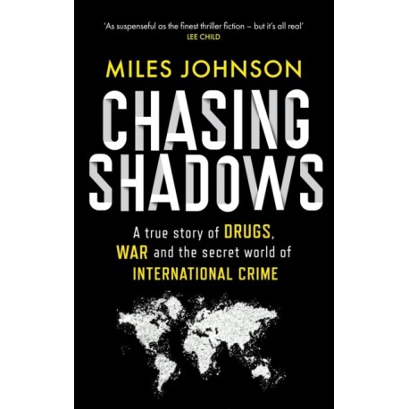 Chasing Shadows: A true story of the Mafia, Drugs and Terrorism