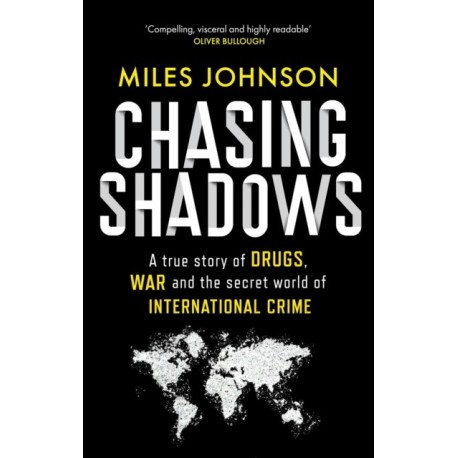 Chasing Shadows: A true story of the Mafia, Drugs and Terrorism