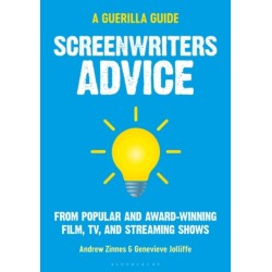 The Screenwriters Advice: From Popular and Award Winning Film, TV, and Streaming Shows