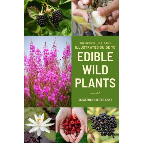 The Official U.S. Army Illustrated Guide to Edible Wild Plants