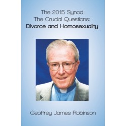 The 2015 Synod.: The Crucial Questions: Divorce and Homosexuality