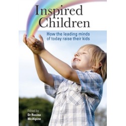 Inspired Children: How the Leading Minds of Today Raise their Kids