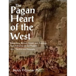 The Pagan Heart of the West: Embodying Ancient Beliefs and Practices from Antiquity to the Present