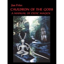 Cauldron of The Gods: A Manual of Celtic Magick