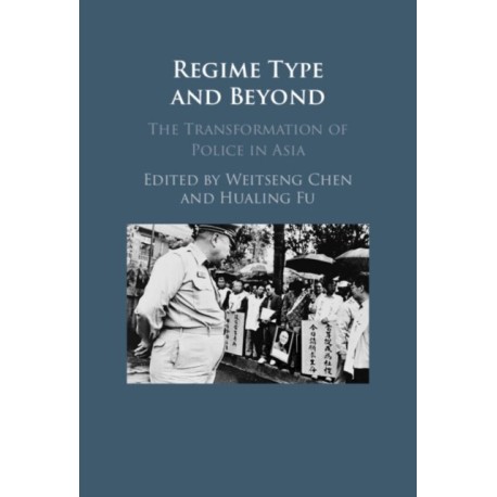 Regime Type and Beyond: The Transformation of Police in Asia