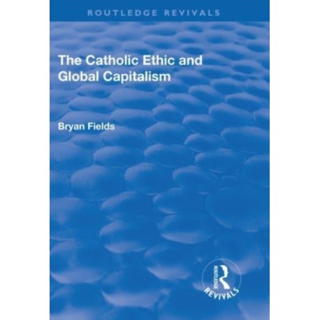 The Catholic Ethic and Global Capitalism