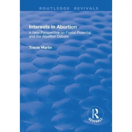 Interests in Abortion: A New Perspective on Foetal Potential and the Abortion Debate