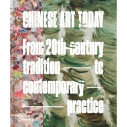 Chinese Art Today: From 20th-Century Tradition to Contemporary Practice