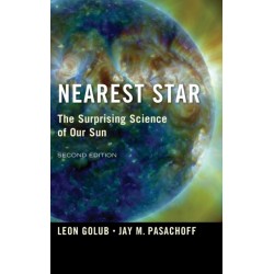 Nearest Star: The Surprising Science of our Sun