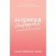 Aligned and Unstoppable: How to Align with Your Dreams, Clear Away Fears and Call in What’s Next