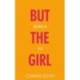 But the Girl: ‘A wonderful new novel’ Brandon Taylor